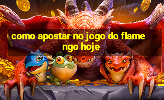 como apostar no jogo do flamengo hoje