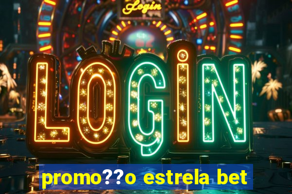 promo??o estrela bet