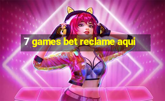 7 games bet reclame aqui