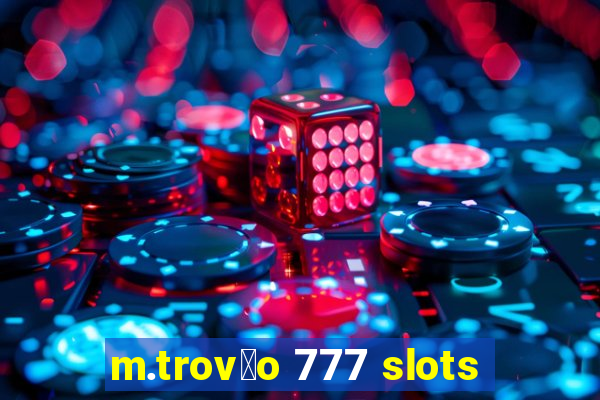 m.trov茫o 777 slots