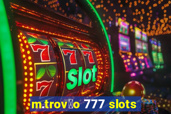 m.trov茫o 777 slots