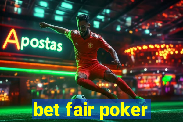 bet fair poker