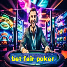 bet fair poker