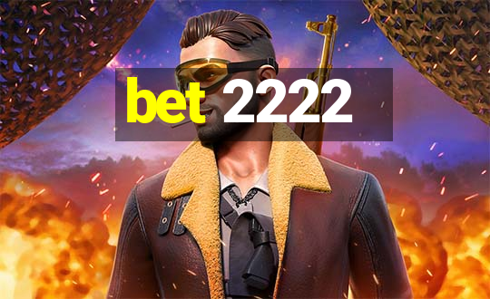 bet 2222