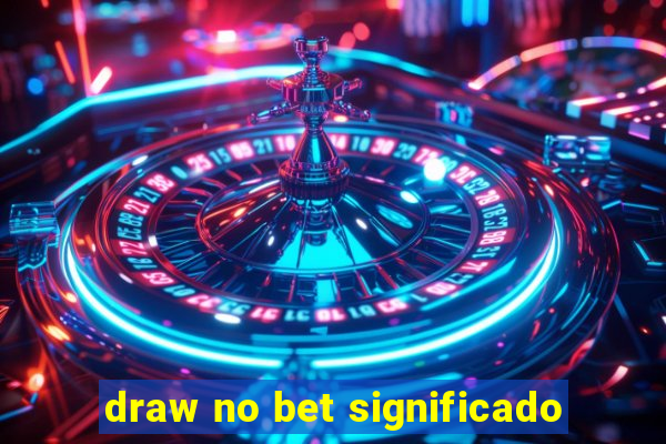 draw no bet significado