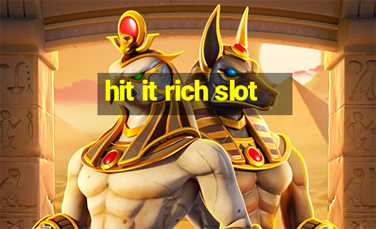 hit it rich slot