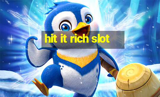 hit it rich slot