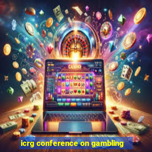 icrg conference on gambling