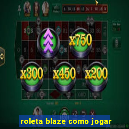 roleta blaze como jogar