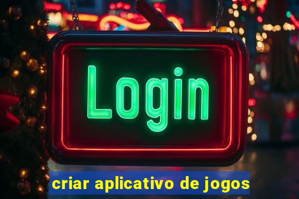 criar aplicativo de jogos