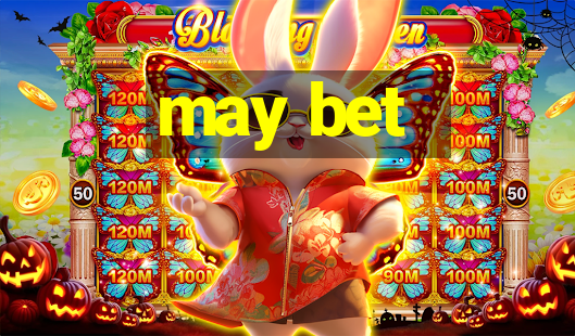 may bet