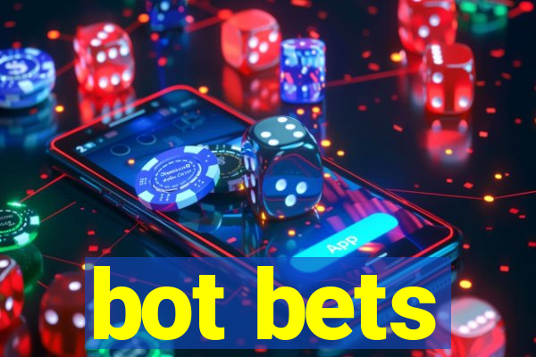 bot bets