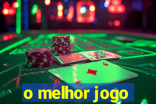 o melhor jogo