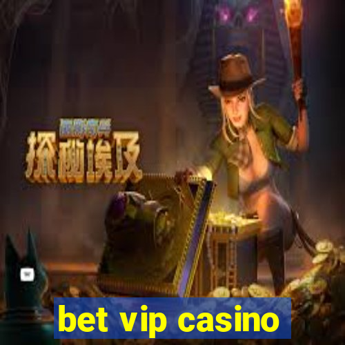 bet vip casino