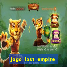 jogo last empire war z