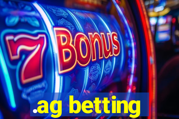 .ag betting