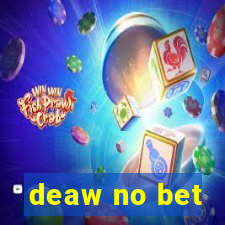 deaw no bet