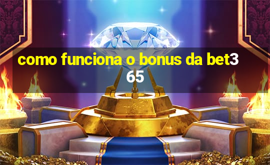 como funciona o bonus da bet365