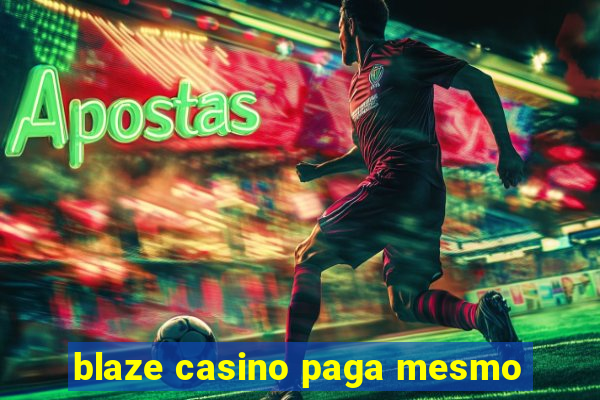 blaze casino paga mesmo