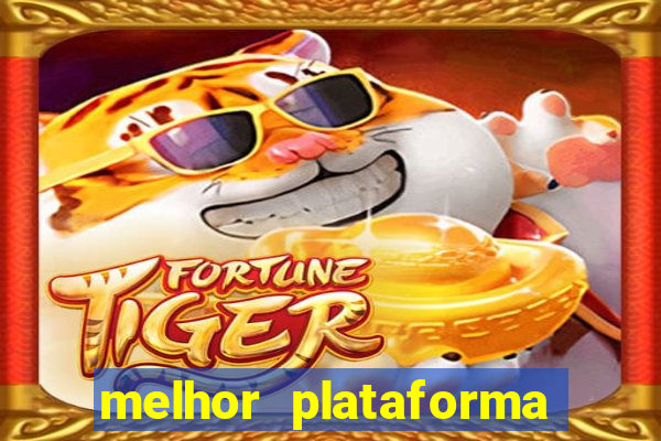 melhor plataforma para jogo do tigre