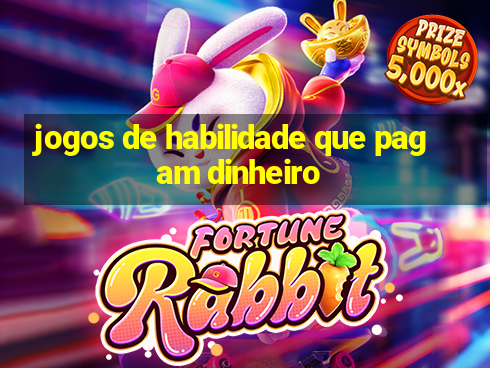 jogos de habilidade que pagam dinheiro