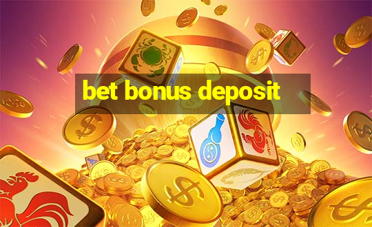 bet bonus deposit