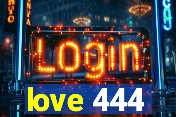 love 444