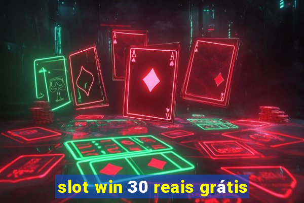 slot win 30 reais grátis