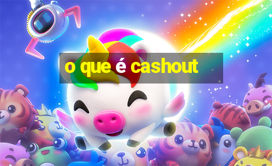 o que é cashout