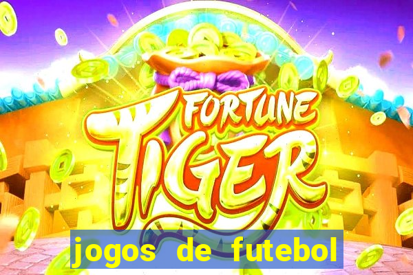 jogos de futebol para ganhar dinheiro