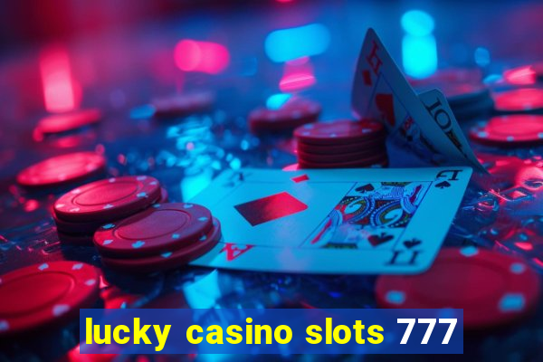 lucky casino slots 777