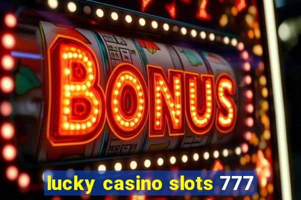 lucky casino slots 777