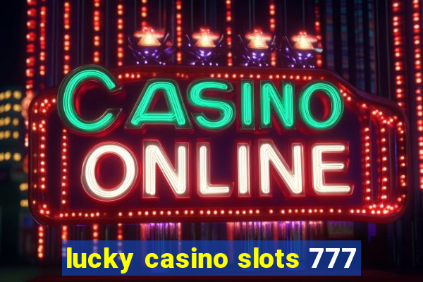 lucky casino slots 777