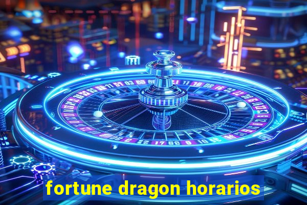 fortune dragon horarios