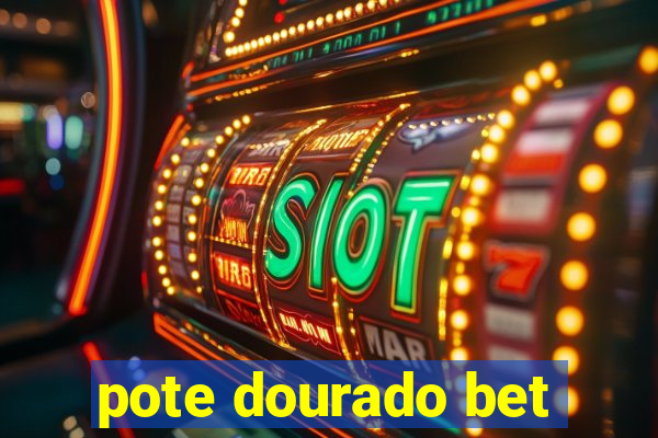 pote dourado bet