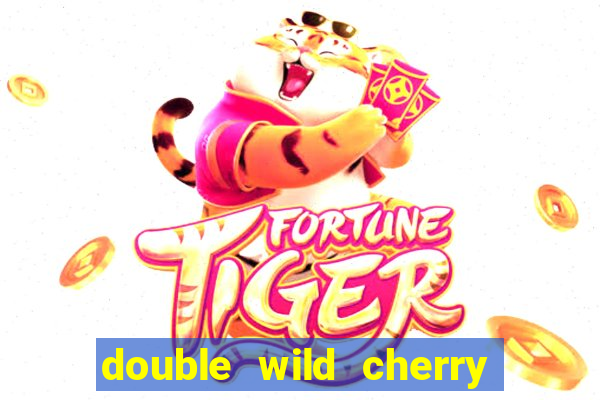 double wild cherry slot machine