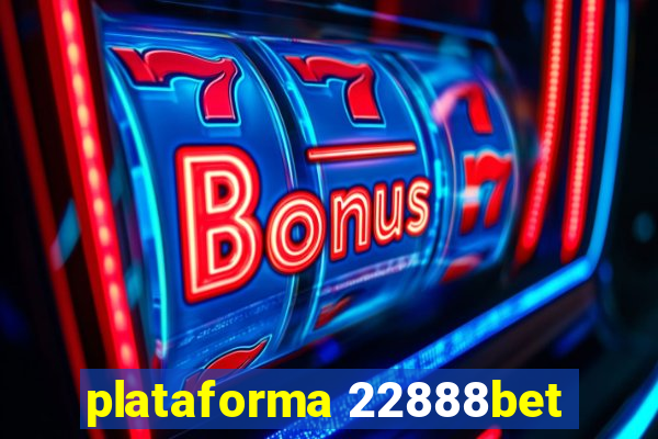 plataforma 22888bet