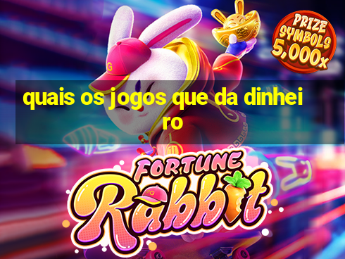 quais os jogos que da dinheiro