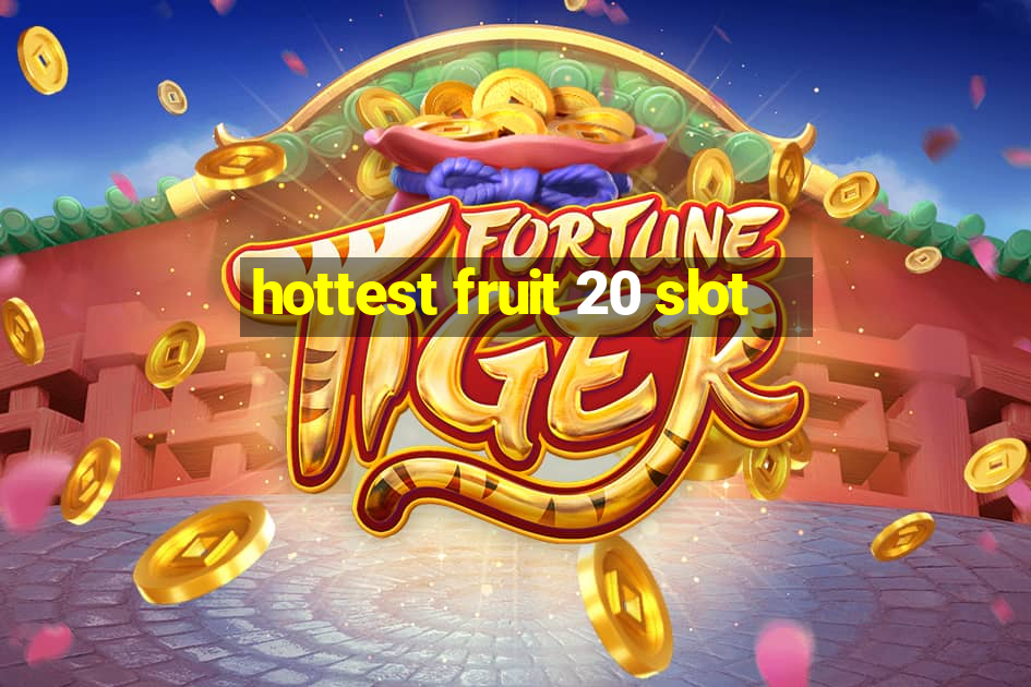 hottest fruit 20 slot