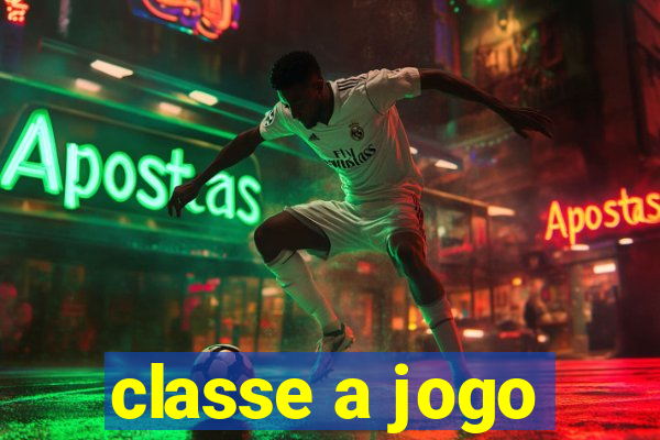 classe a jogo