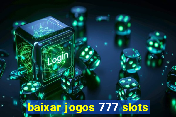 baixar jogos 777 slots