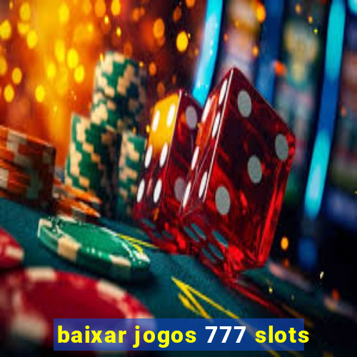 baixar jogos 777 slots