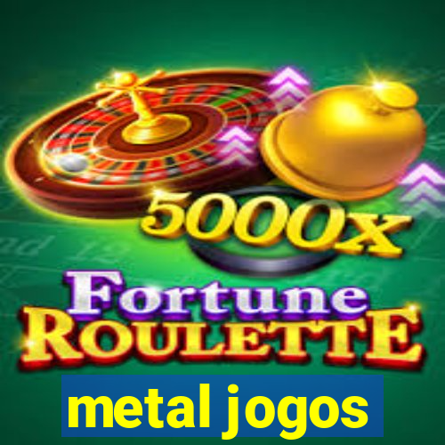 metal jogos