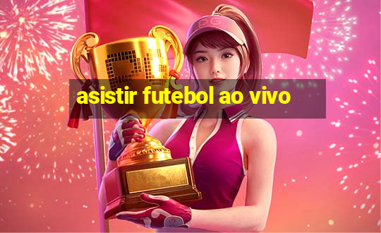 asistir futebol ao vivo