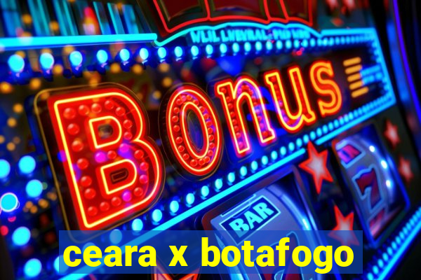 ceara x botafogo