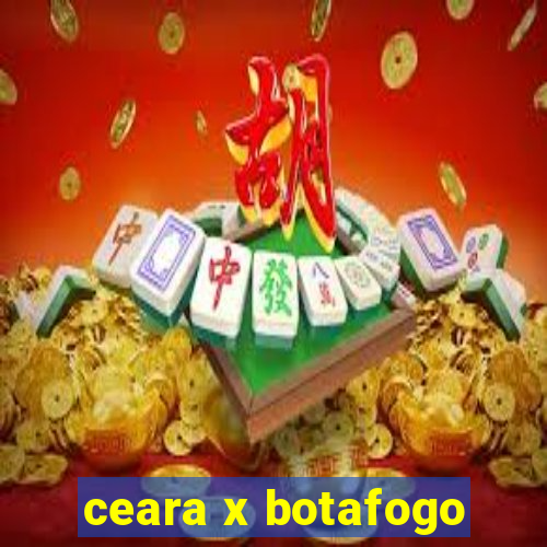 ceara x botafogo