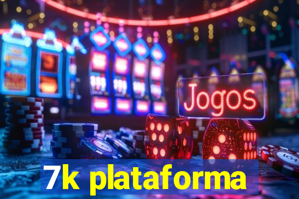 7k plataforma