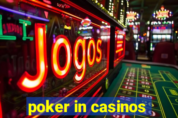 poker in casinos