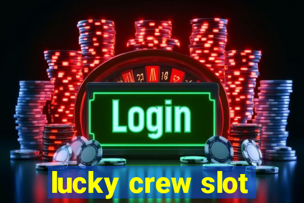 lucky crew slot