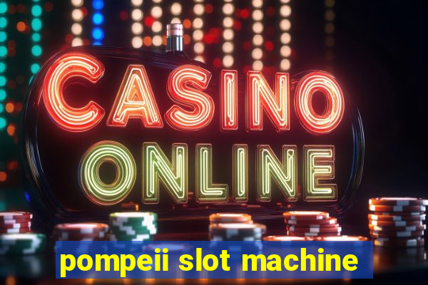 pompeii slot machine